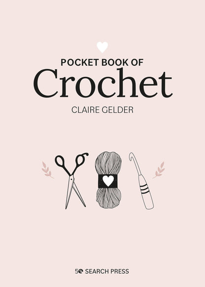 Pocket Book of Crochet: Mindful Crafting for Beginners: Mindful Crafting for Beginners