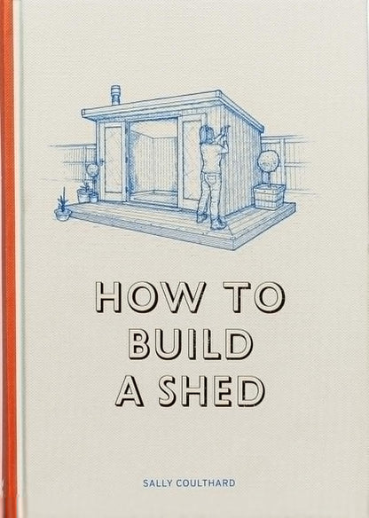 How to Build a Shed by Sally Coulthard