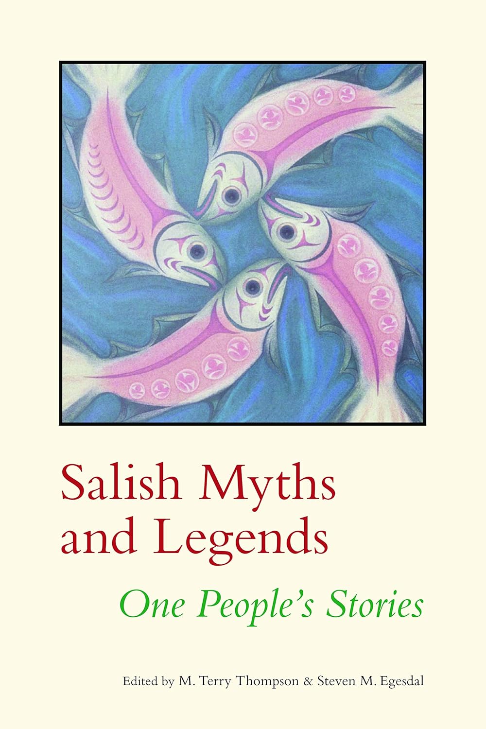 Salish Myths and Legends: One People's Stories: One People's Stories