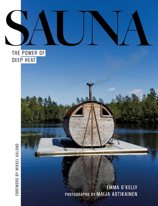 Sauna: The Power of Deep Heat by Emma O'Kelly