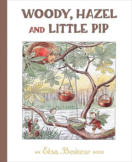 Woody, Hazel and Little Pip (2ND ed.) by Elsa Beskow