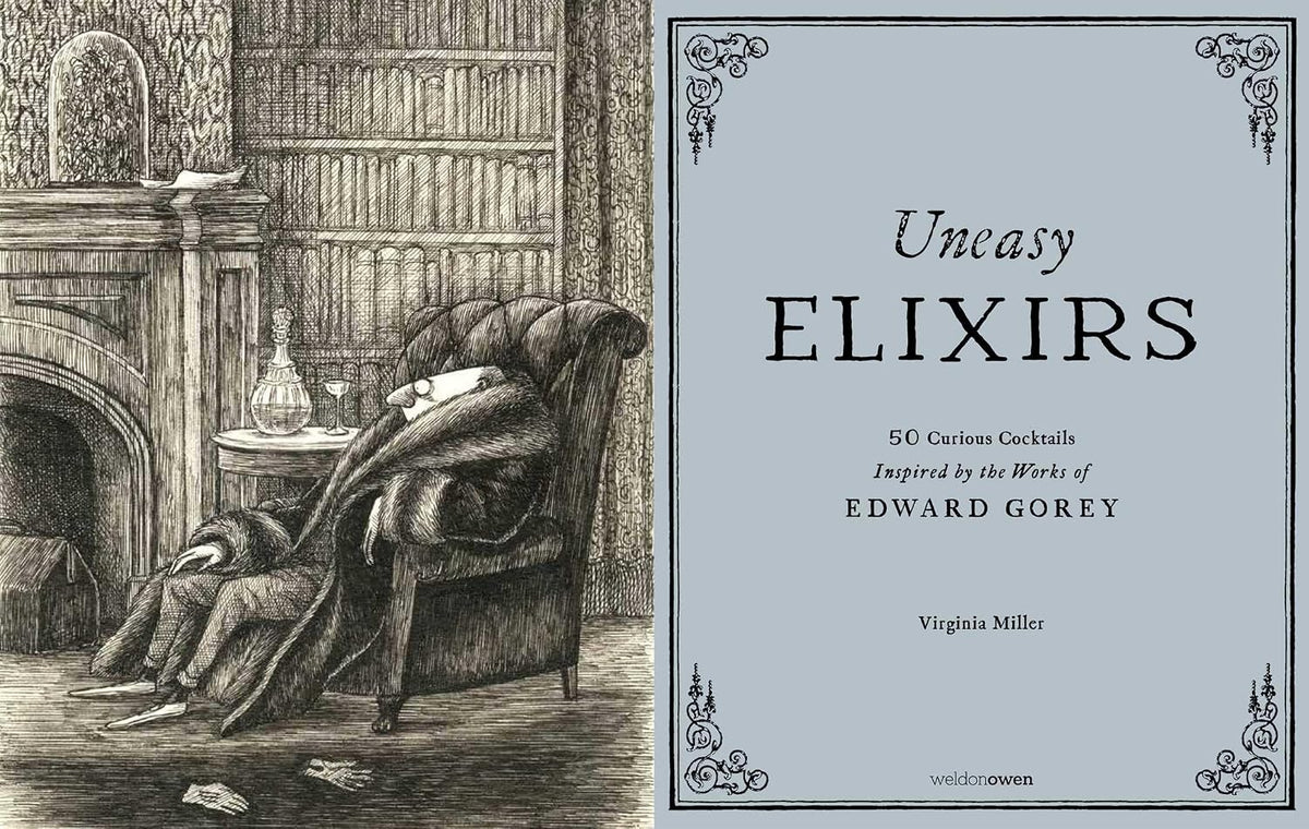 Uneasy Elixirs: 50 Curious Cocktails Inspired by the Works of Edward Gorey