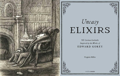 Uneasy Elixirs: 50 Curious Cocktails Inspired by the Works of Edward Gorey