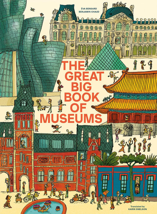 The Great Big Book of Museums: A Visit to 13 Spectacular Museums from Around the World: A Visit to 13 Spectacular Museums from Around the World