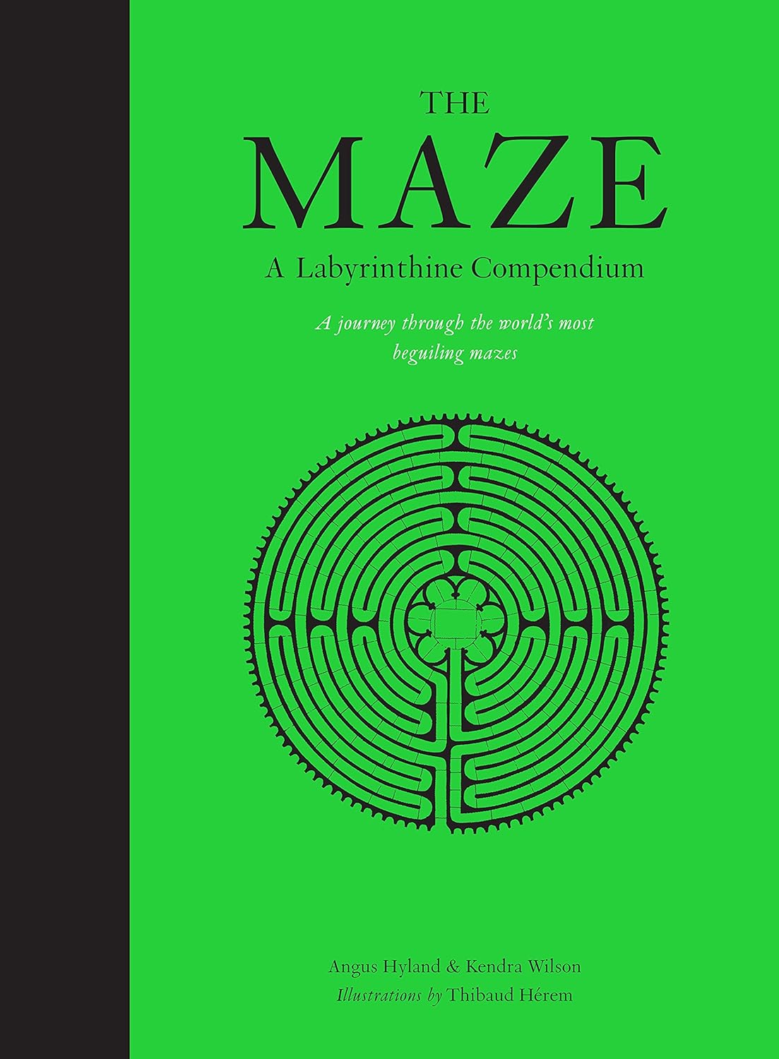 The Maze: A Labyrinthine Compendium by Thibaud Herem, Kendra Wilson & Angus Hyland