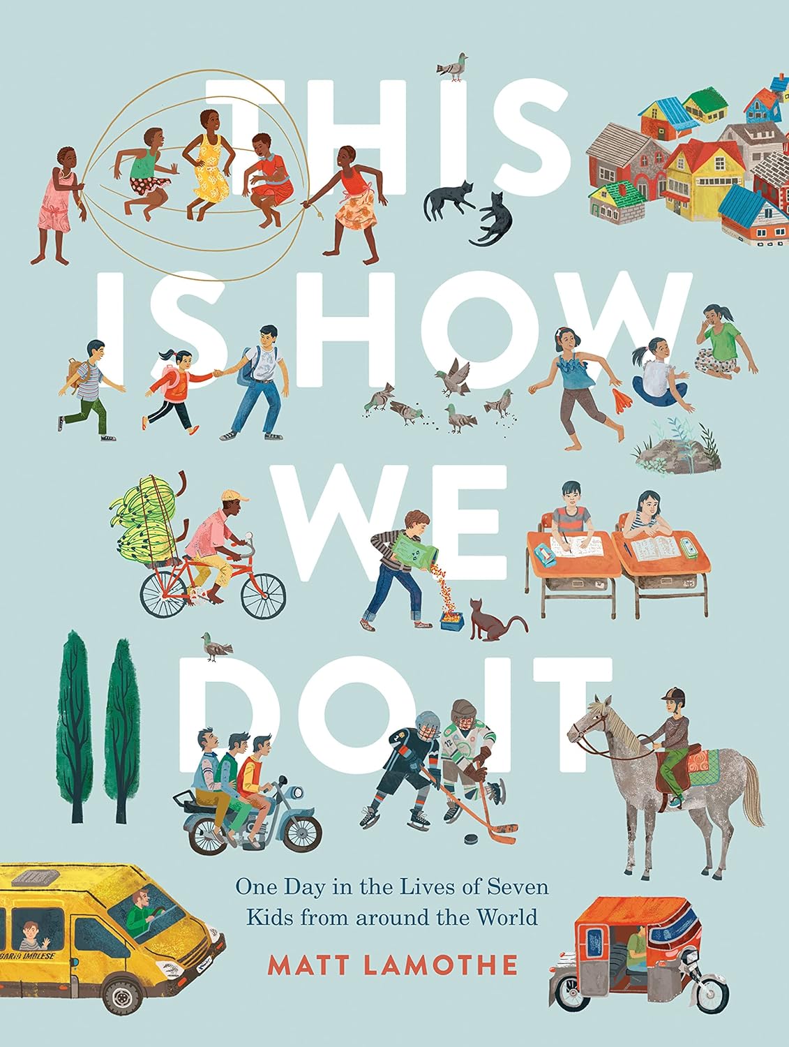This Is How We Do It: One Day in the Lives of Seven Kids from Around the World: One Day in the Lives of Seven Kids from Around the World