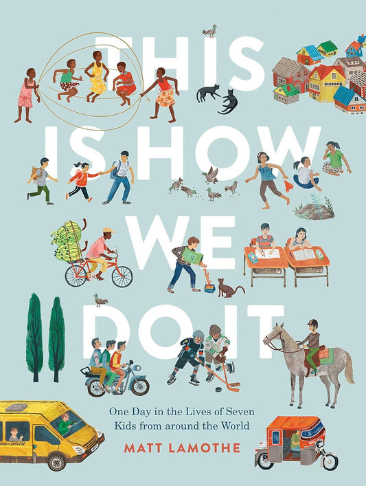 This Is How We Do It: One Day in the Lives of Seven Kids from Around the World: One Day in the Lives of Seven Kids from Around the World