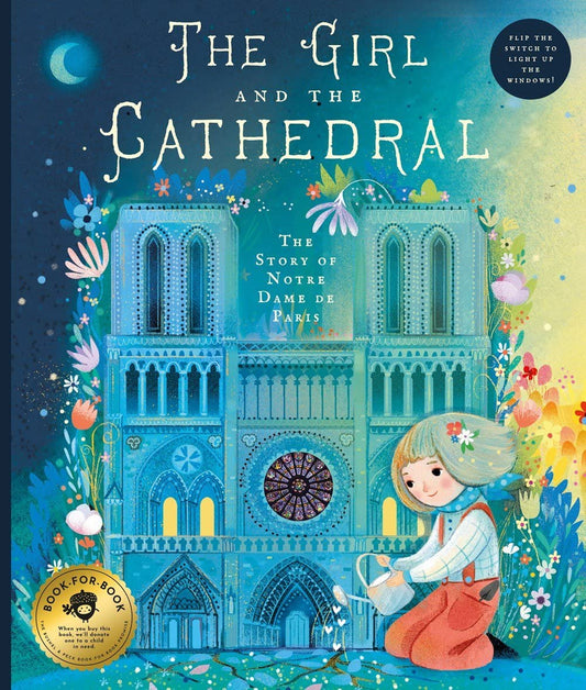 The Girl and the Cathedral: The Story of Notre Dame de Paris: The Story of Notre Dame de Paris