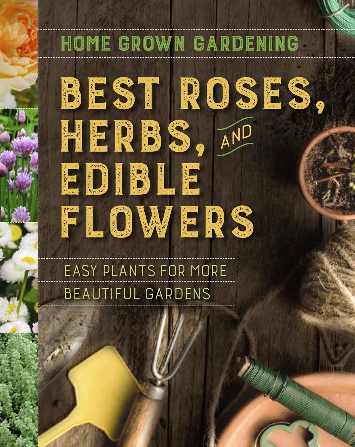 Best Roses, Herbs, and Edible Flowers: Easy Plants for More Beautiful Gardens (Home Grown Gardening) by Houghton Mifflin Harcourt