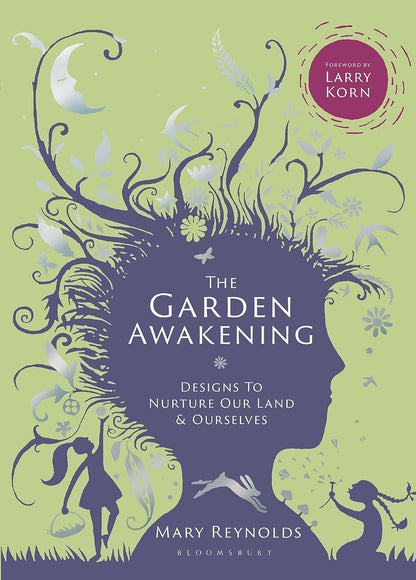 The Garden Awakening: Designs to Nurture Our Land and Ourselves by Mary Reynolds