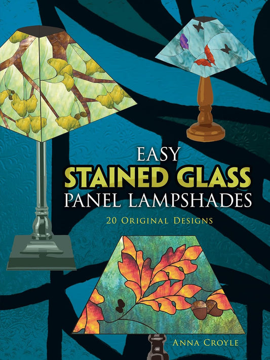Easy Stained Glass Panel Lampshades: 20 Original Designs by Anna Croyle
