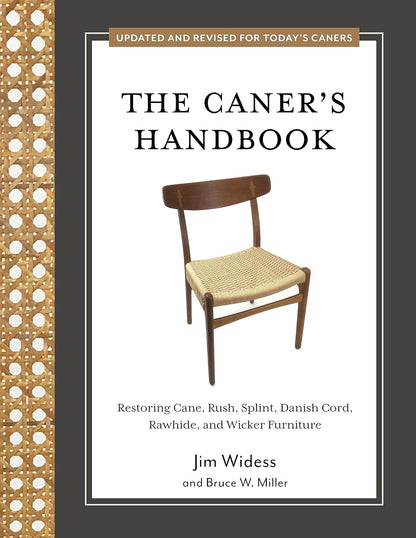 The Caner's Handbook: Restoring Cane, Rush, Splint, Danish Cord, Rawhide, and Wicker Furniture (Updated & Revised Edition) by Jim Widess & Bruce W Miller III
