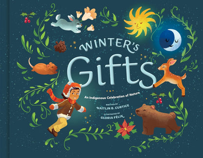 Winter's Gifts: An Indigenous Celebration of Nature by Kaitlin B Curtice