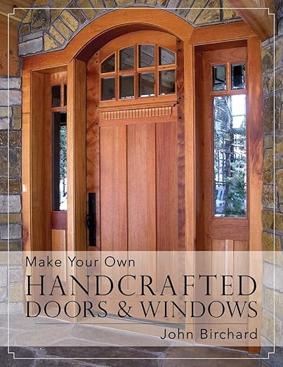 Make Your Own Handcrafted Doors & Windows by John Birchard