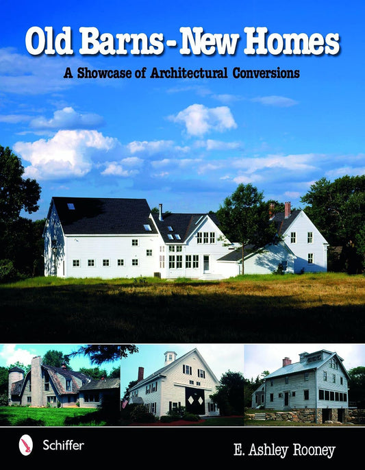 Old Barns - New Homes: A Showcase of Architectural Conversions
