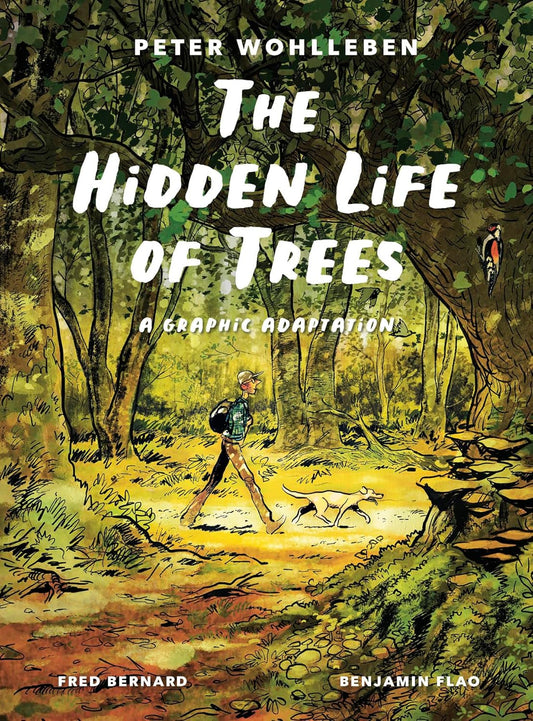 The Hidden Life of Trees: A Graphic Adaptation by Peter Wohlleben & Fred Bernard
