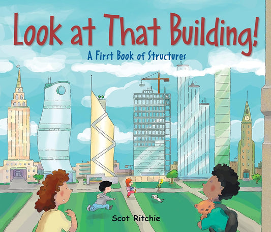 Look at That Building: A First Book of Structures: A First Book of Structures