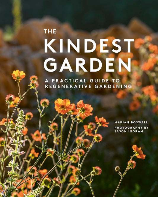 The Kindest Garden: A Practical Guide to Regenerative Gardening: A Practical Guide to Regenerative Gardening
