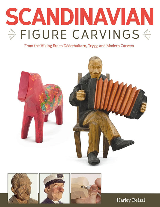 Scandinavian Figure Carving: From Viking Times to Doderhultam, Trygg, and Modern Carvers: From Viking Times to Doderhultam, Trygg, and Modern Carvers