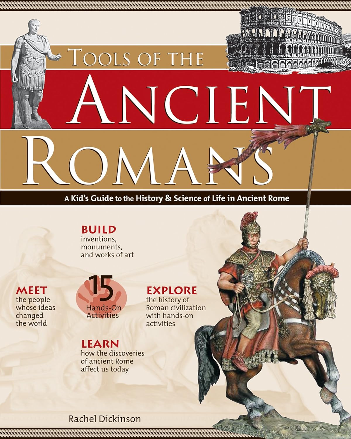 Tools of the Ancient Romans: A Kid's Guide to the History & Science of Life in Ancient Rome: A Kid's Guide to the History & Science of Life in Ancient Rome