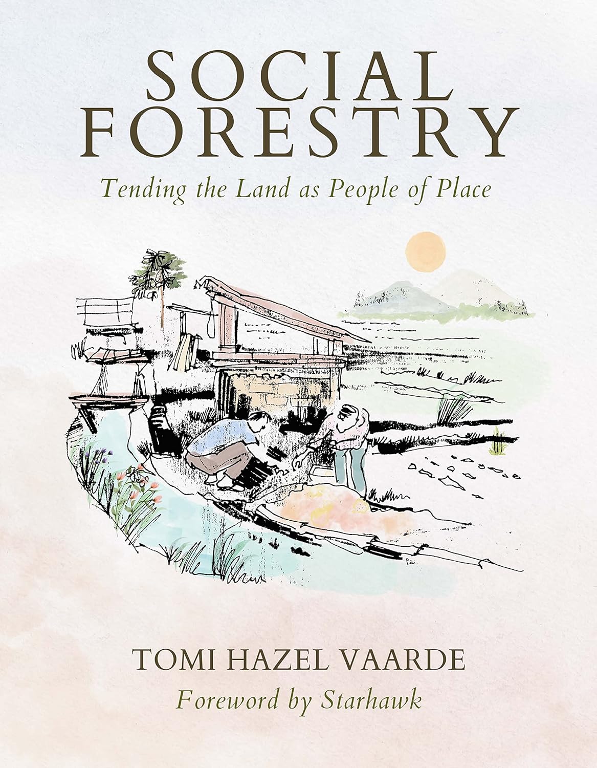 Social Forestry: Tending the Land as People of Place: Tending the Land as People of Place