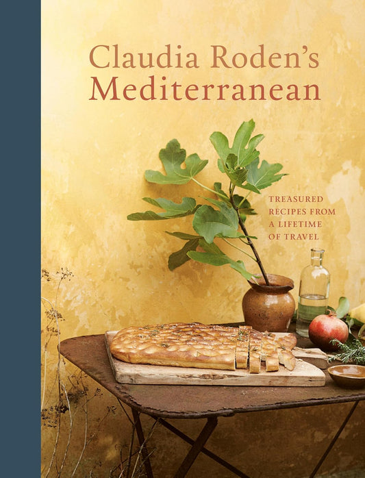 Claudia Roden's Mediterranean: Treasured Recipes from a Lifetime of Travel [A Cookbook]: Treasured Recipes from a Lifetime of Travel [A Cookbook]