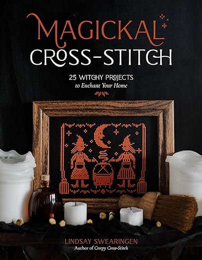 Magickal Cross-Stitch: 25 Witchy Projects to Enchant Your Home: 25 Witchy Projects to Enchant Your Home