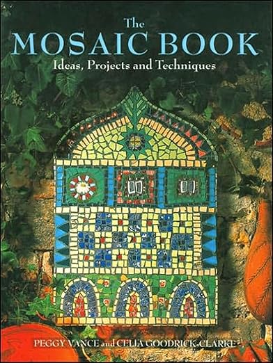 Mosaic Book: Ideas, Projects, and Techniques: Ideas, Projects, and Techniques