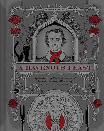 A Ravenous Feast: Spellbinding Recipes Inspired by the Literary Works of Edgar Allan Poe