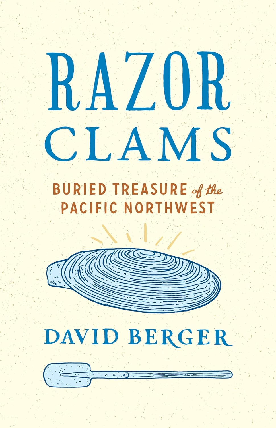 Razor Clams: Buried Treasure of the Pacific Northwest: Buried Treasure of the Pacific Northwest