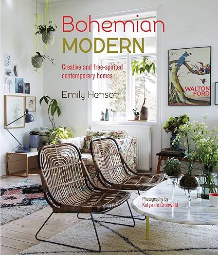 Bohemian Modern: Creative and Free-Spirited Contemporary Homes by Emily Henson