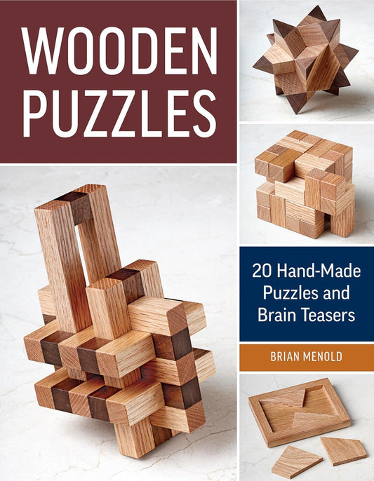 Wooden Puzzles: 20 Handmade Puzzles and Brain Teasers by Brian Menold