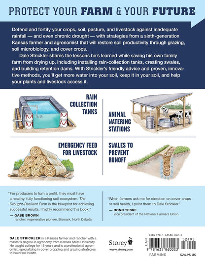 The Drought-Resilient Farm: Improve Your Soil's Ability to Hold and Supply Moisture for Plants; Maintain Feed and Drinking Water for Livestock When Rainfall is Limited; Redesign Agricultural Systems to Fit Semi-Arid Climates