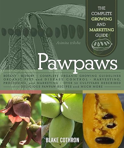 Pawpaws: The Complete Growing and Marketing Guide by Blake Cothron