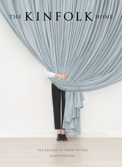 The Kinfolk Home: Interiors for Slow Living: Interiors for Slow Living