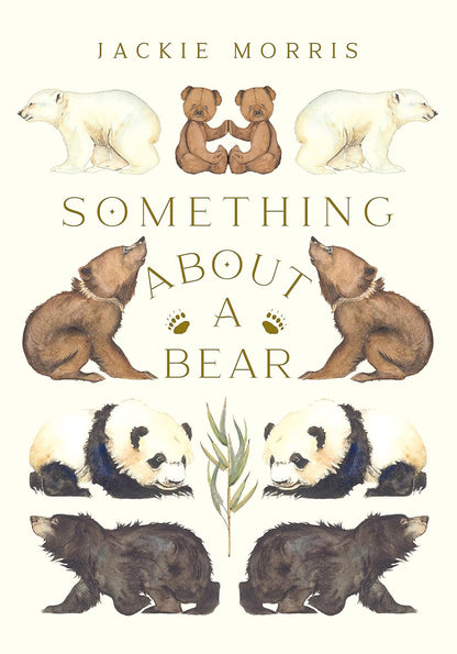 Something about a Bear (2ND ed.) by Jackie Morris