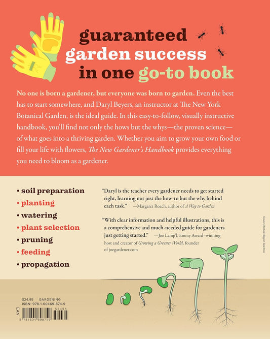 The New Gardener's Handbook: Everything You Need to Know to Grow a Beautiful and Bountiful Garden: Everything You Need to Know to Grow a Beautiful and Bountiful Garden