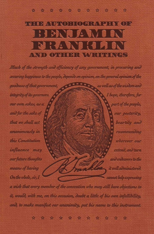 The Autobiography of Benjamin Franklin and Other Writings by Benjamin Franklin