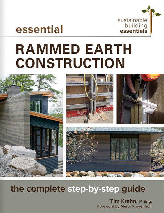 Essential Rammed Earth Construction: The Complete Step-by-Step Guide by Tim J. Krahn