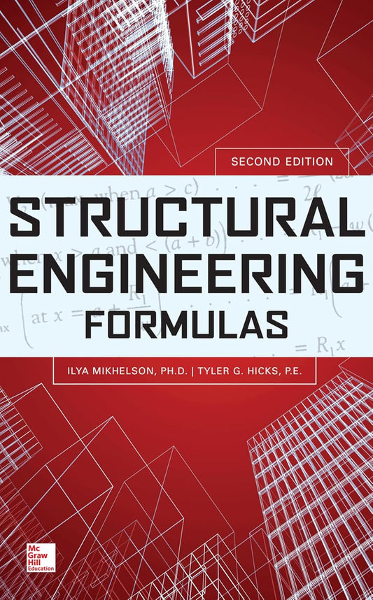 Structural Engineering Formulas (2ND ed.) by Ilya Mikhelson & Tyler Hicks