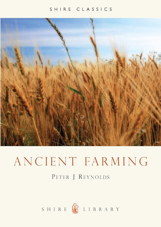 Ancient Farming (Shire Archaeology) by Peter J Reynolds