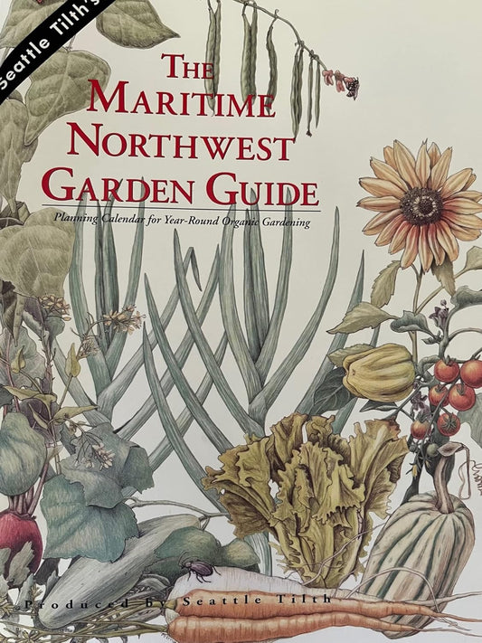 Maritime Northwest Garden Guide: Planning Calendar for Year-Round Organic Gardening by Carl Elliott & Rob Peterson