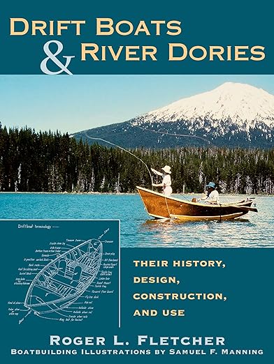 Drift Boats & River Dories: Their History, Design, Construction, and Use by Roger L Fletcher