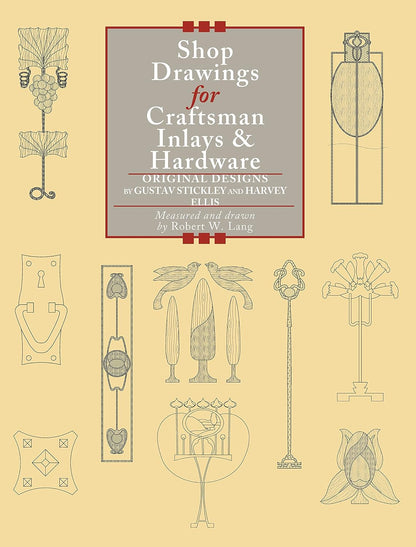 Shop Drawings for Craftsman Inlays & Hardware: Original Designs by Gustav Stickley and Harvey Ellis