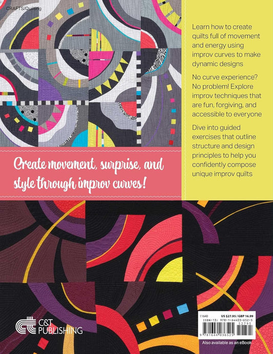 FreeHand Curve Quilts: Improv Techniques for Creative Play & Bold Expression: Improv Techniques for Creative Play & Bold Expression