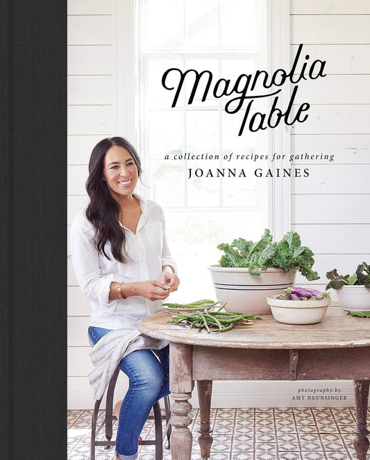 Magnolia Table: A Collection of Recipes for Gathering by Joanna Gaines & Marah Stets