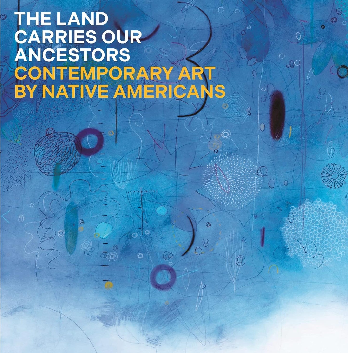 The Land Carries Our Ancestors: Contemporary Art by Native Americans, Jaune Quick-To-See Smith, Heather Ahtone, Joy Harjo & Shana Bushyhead Condill