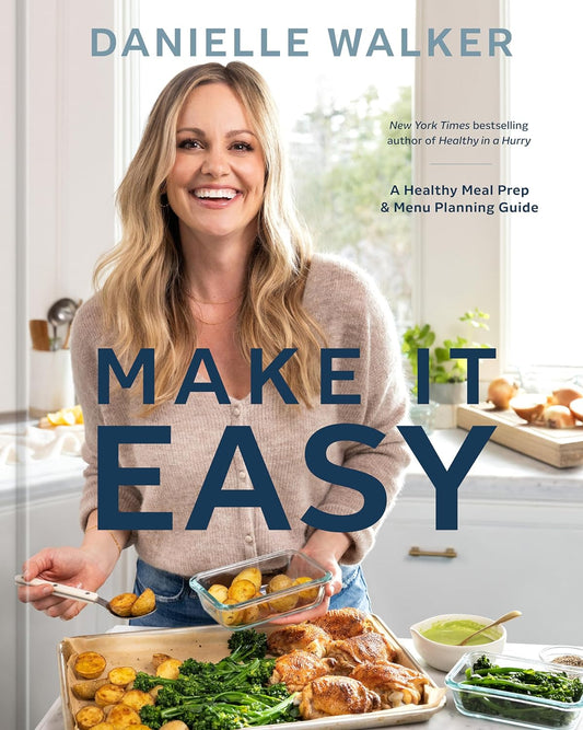 Make It Easy: A Healthy Meal Prep and Menu Planning Guide [A Cookbook]: A Healthy Meal Prep and Menu Planning Guide [A Cookbook]