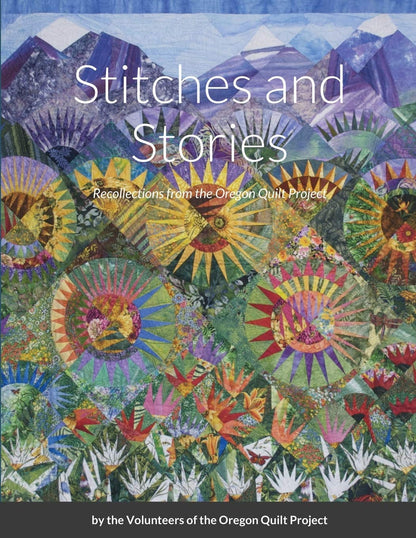 Stitches and Stories: Recollections from the Oregon Quilt Project by Oregon Quilt Project