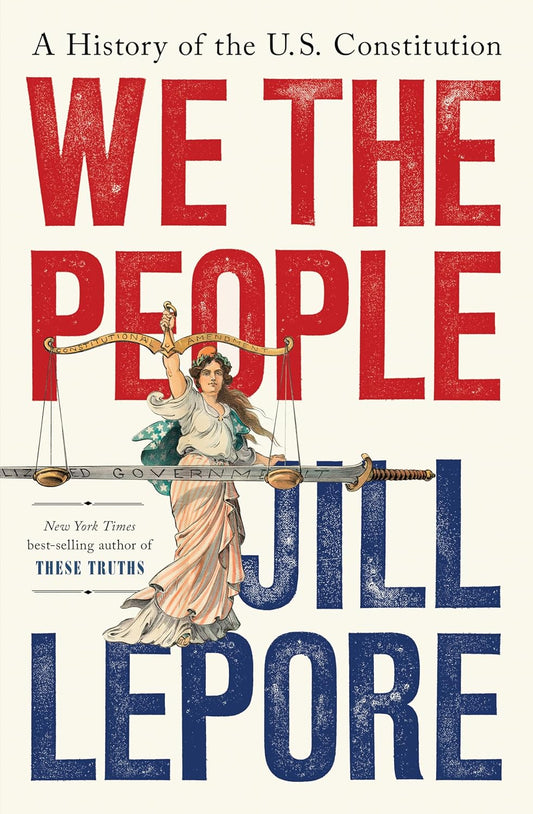We the People: A History of the U.S. Constitution: A History of the U.S. Constitution
